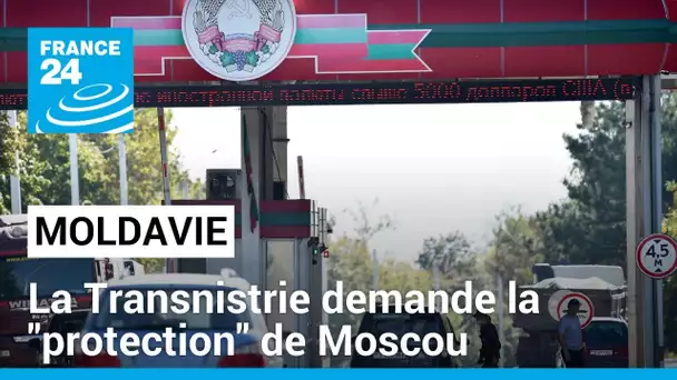 Moldavie : les séparatistes prorusses de Transnistrie demandent la "protection" de Moscou