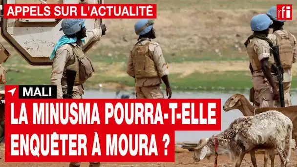 Mali : la Minusma pourra-t-elle enquêter à Moura ? • RFI
