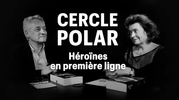 Cercle Polar : Héroïnes en première ligne