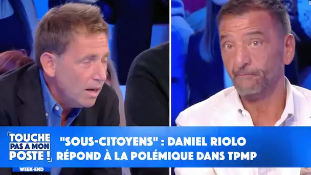 "Sous-citoyens" : Daniel Riolo répond à la polémique dans TPMP