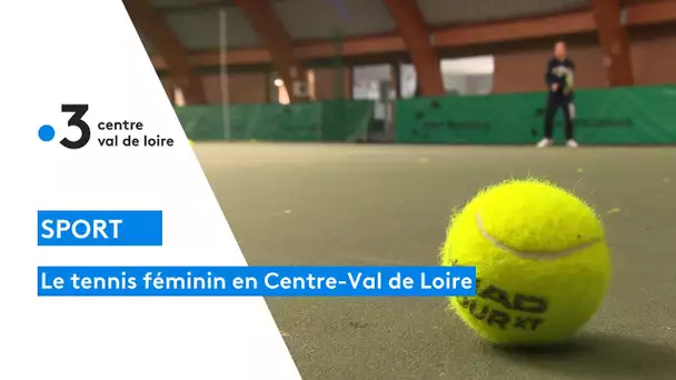 Dossier sport : le tennis féminin en région Centre-Val de Loire