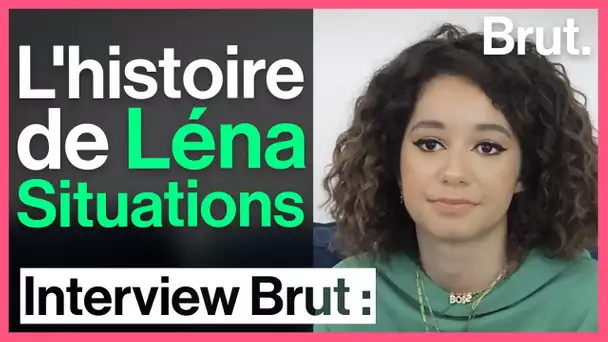 Léna Situations raconte son histoire