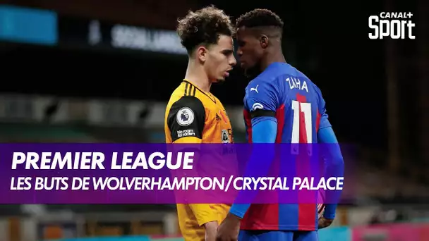 Les buts et le débrief de Wolverhampton / Crystal Palace
