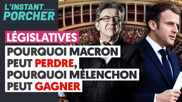 LÉGISLATIVES : POURQUOI MACRON PEUT PERDRE, POURQUOI MÉLENCHON PEUT GAGNER