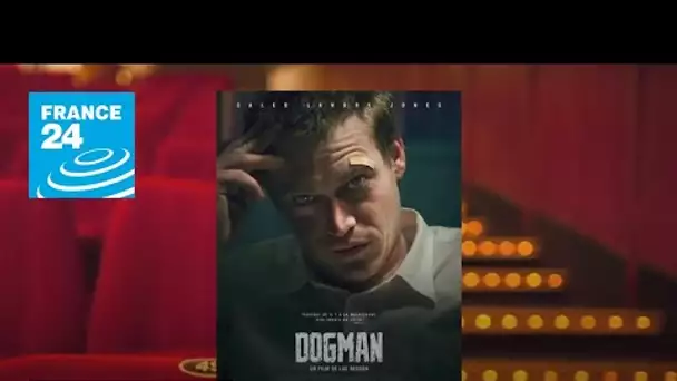 Cinéma : Luc Besson montre les crocs dans "Dogman" • FRANCE 24