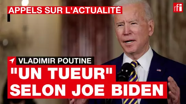 Etats-Unis/Russie : pourquoi Joe Biden a-t-il qualifié Poutine de "tueur" ?