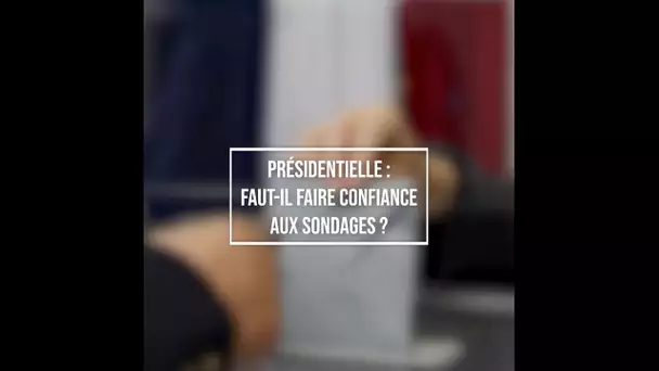 Présidentielle : faut-il faire confiance aux sondages ?