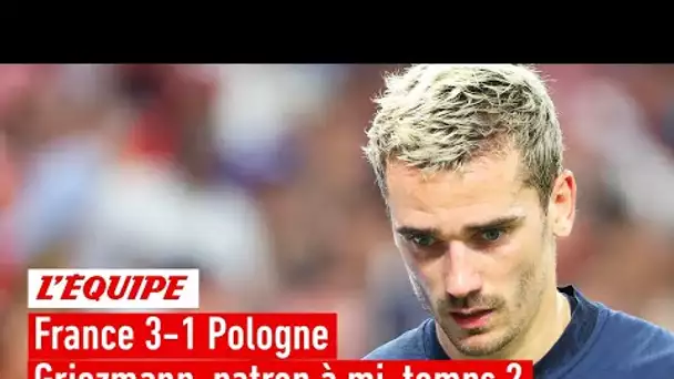 France 3-1 Pologne : Griezmann, patron à mi-temps des Bleus ?