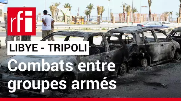 Libye : comment expliquer les derniers affrontements à Tripoli ? • RFI