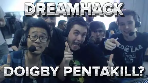 Dreamhack #7 : Doigby pentakill?