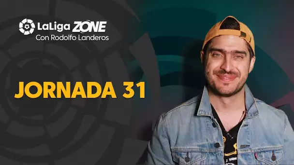 LaLiga Zone con Rodolfo Landeros: Jornadas 31