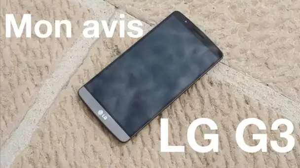 Mon avis sur le LG G3 après 3 semaines d'utilisation | Faut-il l'acheter?