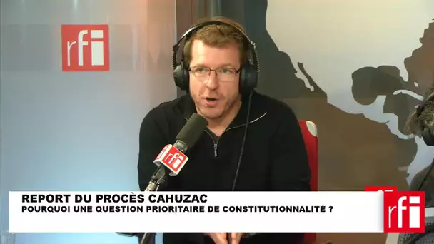 Procès Cahuzac : pourquoi un report de six mois ? Raphaël Reynes explique