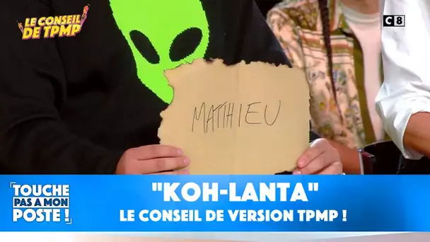 Le conseil de "Koh-Lanta" version TPMP !