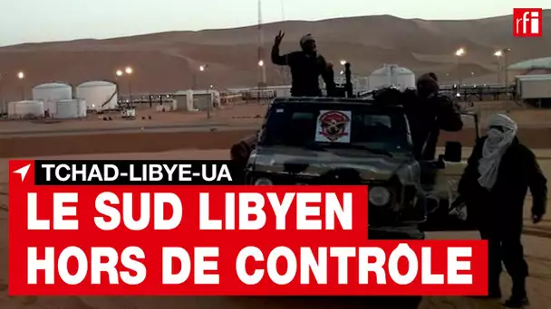 Le Sud libyen hors de contrôle