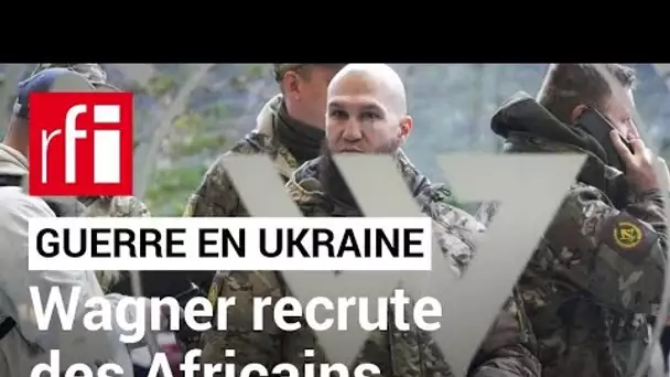 Guerre en Ukraine : le groupe Wagner recrute parmi les détenus africains • RFI