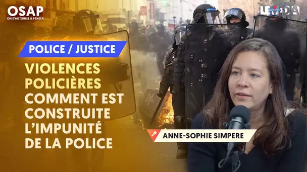 VIOLENCES POLICIÈRES : COMMENT EST CONSTRUITE L’IMPUNITÉ DE LA POLICE