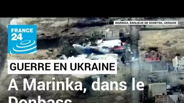 Guerre en Ukraine : dans le Donbass, la ville de Marinka en proie à d'intenses combats