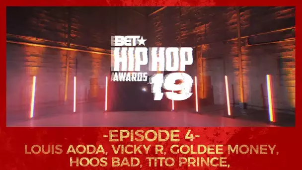 BET CYPHER 2019 #4 - TITO PRINCE, LOUIS AODA, VICKY R, GOLDEE MONEY, HOOS BAD