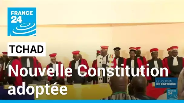 Tchad : la nouvelle constitution est adoptée, la Cour Suprême valide les résultats du référendum