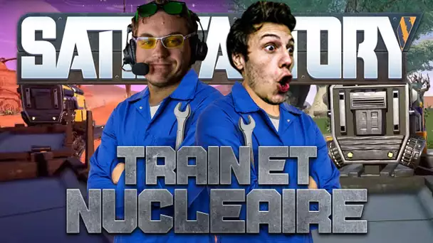 Satisfactory #49 : Train et nucléaire