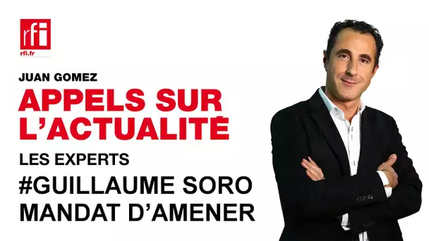 Affaire Guillaume Soro : c'est quoi un mandat d’amener ?