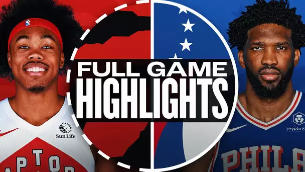 RAPTORS at 76ERS | FULL GAME HIGHLIGHTS | February 11, 2025