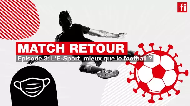 #Podcast Match Retour 3/5 - L'E-Sport, mieux que le football ?