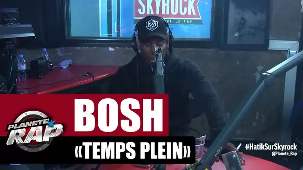 Bosh "Temps plein"  #PlanèteRap