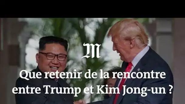 Que retenir de la rencontre entre Donald Trump et Kim Jong-un ?