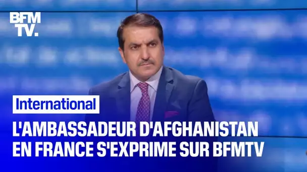 L'ambassadeur d'Afghanistan en France s'exprime sur BFMTV