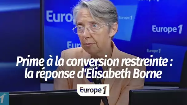 Prime à la conversion restreinte : "On est légitime à adapter les critères", défend Elisabeth Borne