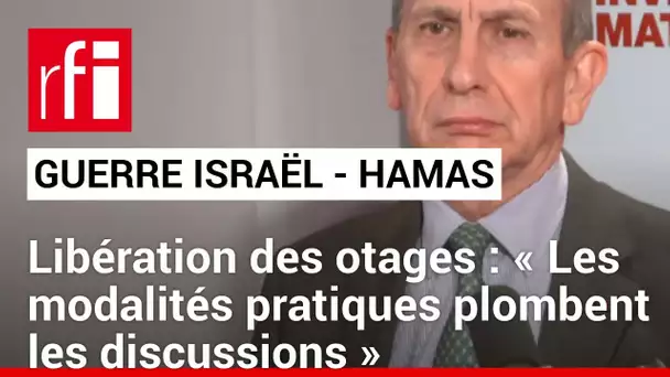 Libération d'otages: «Les modalités pratiques plombent les discussions entre Israël et le Hamas»