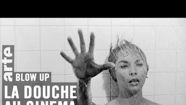 La Douche au cinéma - Blow Up - ARTE