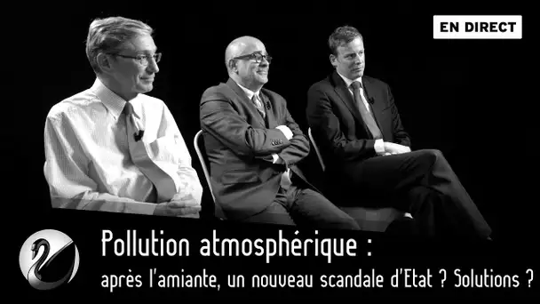 Pollution atmosphérique : après l&#039;amiante, un nouveau scandale d&#039;Etat ? Solutions ? [EN DIRECT]