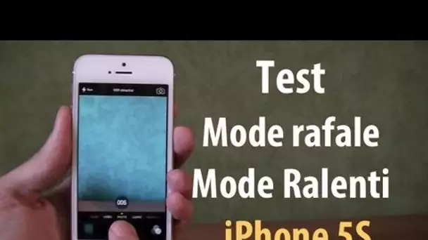 Test Mode Rafale et Ralenti (Slow Motion) sur iPhone 5S