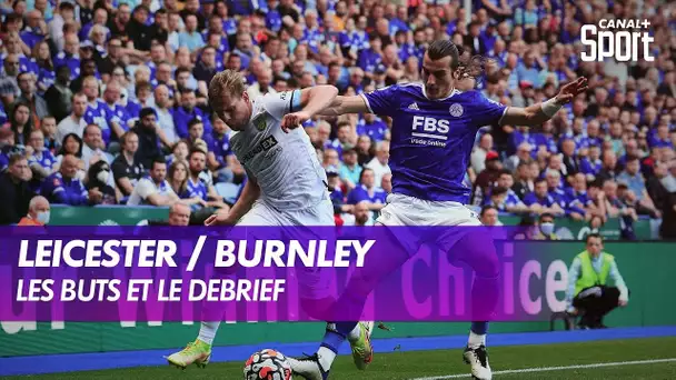 Les buts et le debrief de Leicester / Burnley