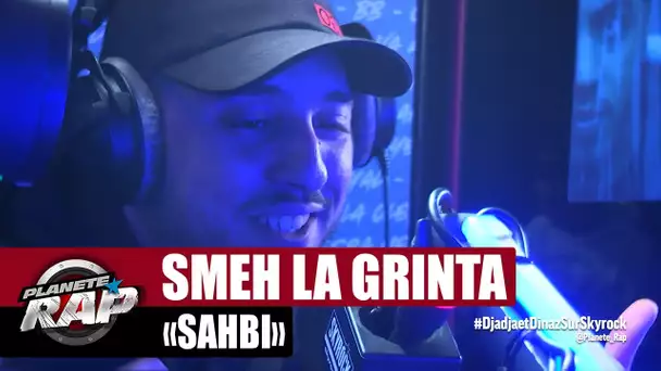 [Exclu] Smeh La Grinta "Sahbi" #PlanèteRap