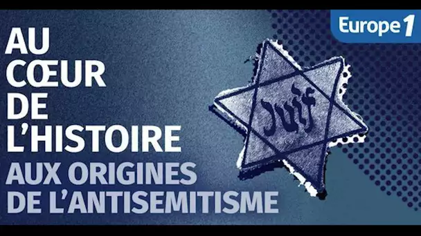 "Aux origines de l’antisémitisme", épisode 3