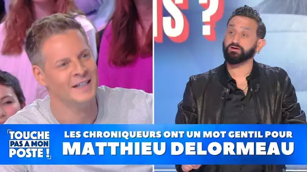 Les chroniqueurs ont un mot gentil pour Matthieu Delormeau