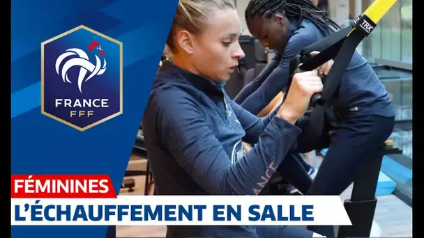 Equipe de France Féminine : l'échauffement en salle I FFF 2019