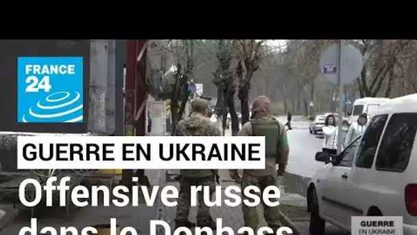 Offensive russe dans le Donbass : "la bataille a commencé" selon le président ukrainien