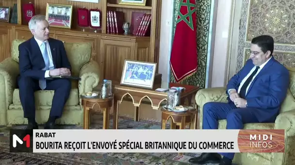Rabat : Bourita reçoit l´envoyé spécial britannique du commerce