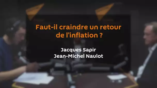Faut-il craindre un retour de l’inflation ? JACQUES SAPIR | JEAN-MICHEL NAULOT