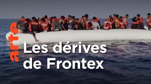 Frontex : symbole d’une politique migratoire européenne en crise | ARTE