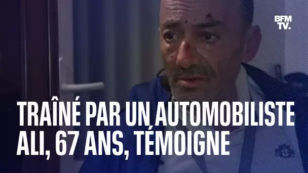 "Il m'a dit: 'maintenant tu vas courir'": trainé par un automobiliste, Ali, 67 ans, témoigne