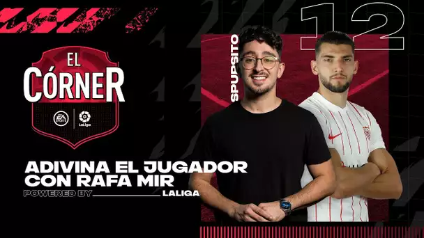 #12 El Córner de LaLiga | Mejores ítems de LaLiga Santander y RAFA MIR en ADIVINA EL JUGADOR