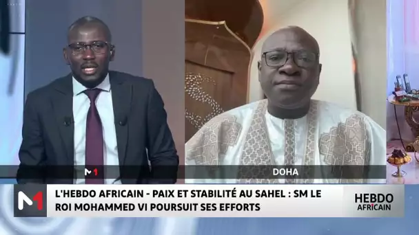 Paix et stabilité au Sahel : SM le Roi Mohammed VI poursuit ses efforts - Analyse de Bakary Sambe