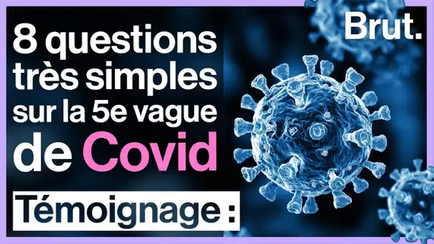 8 questions très simples sur la 5e vague de Covid