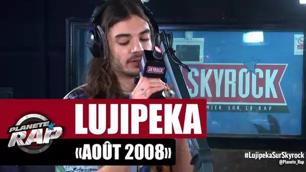 [Exclu] Lujipeka "Août 2008" #PlanèteRap